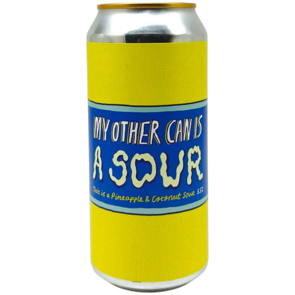 Pretty Decent My Other Can Is A Sour