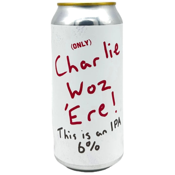 Pretty Decent Beer Co (Only) Charlie Woz 'Ere
