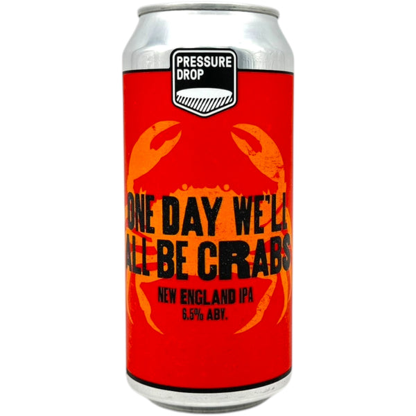 Pressure Drop One Day We'll All Be Crabs