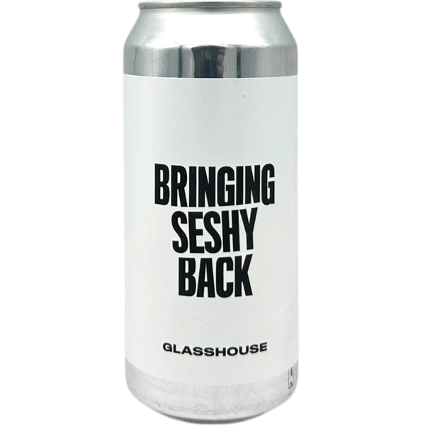 Glasshouse Bringing Seshy Back