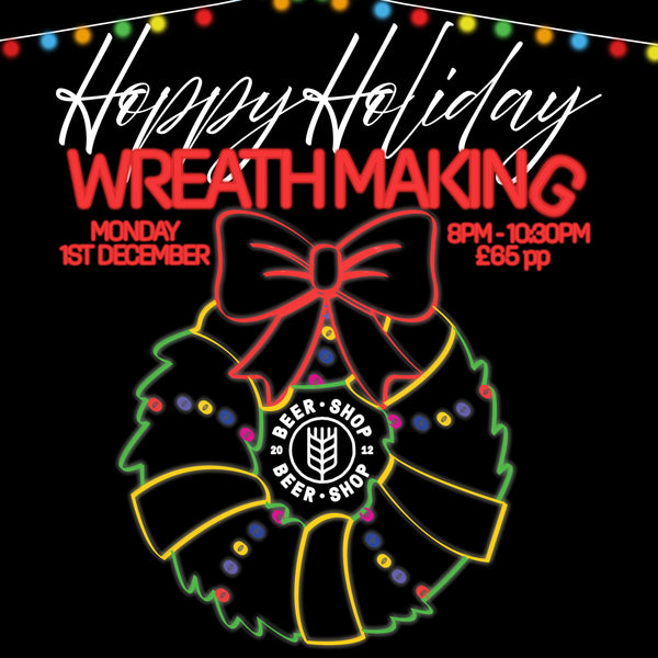Hoppy Holiday Wreath Making Workshop // St Albans // Mon 01.12.25 // 20:00-23:00